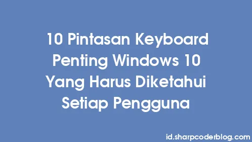 10 Pintasan Keyboard Penting Windows 10 Yang Harus Diketahui Setiap Pengguna - Thumbnail
