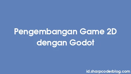 Pengembangan Game 2D dengan Godot - Thumbnail