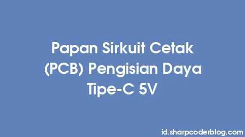 Papan Sirkuit Cetak (PCB) Pengisian Daya Tipe-C 5V - Thumbnail