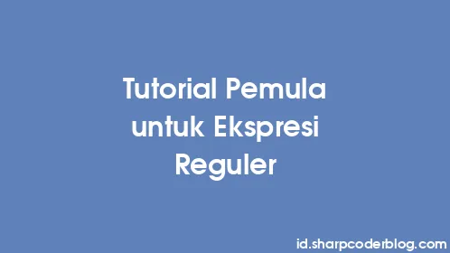 Tutorial Pemula untuk Ekspresi Reguler - Thumbnail