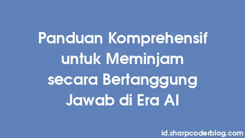 Panduan Komprehensif untuk Meminjam secara Bertanggung Jawab di Era AI - Thumbnail