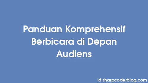 Panduan Komprehensif Berbicara di Depan Audiens - Thumbnail