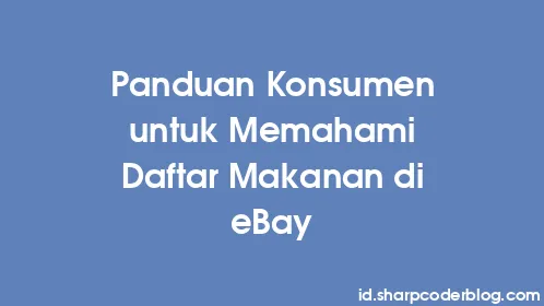 Panduan Konsumen untuk Memahami Daftar Makanan di eBay - Thumbnail