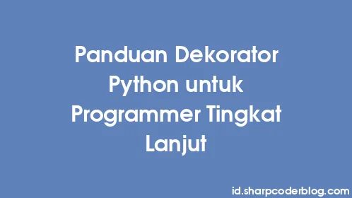 Panduan Dekorator Python untuk Programmer Tingkat Lanjut - Thumbnail