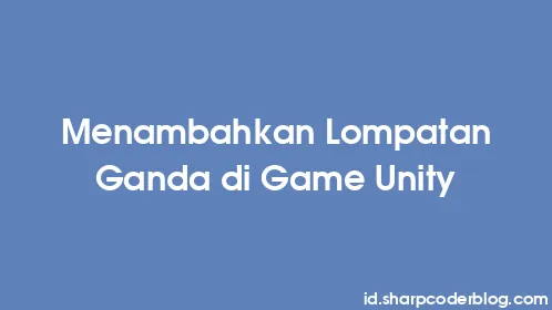 Menambahkan Lompatan Ganda di Game Unity - Thumbnail