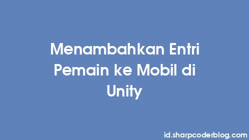 Menambahkan Entri Pemain ke Mobil di Unity - Thumbnail
