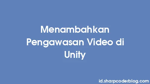 Menambahkan Pengawasan Video di Unity - Thumbnail