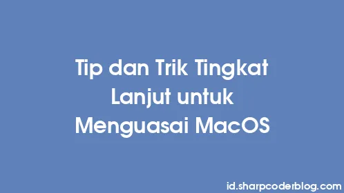 Tip dan Trik Tingkat Lanjut untuk Menguasai MacOS - Thumbnail