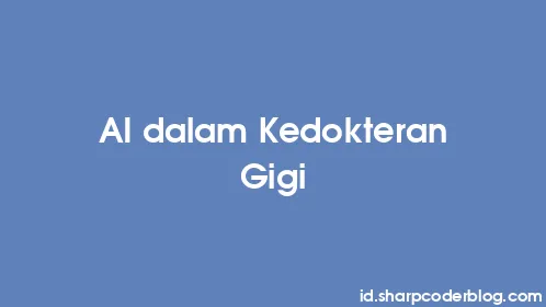 AI dalam Kedokteran Gigi - Thumbnail