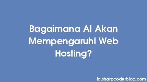 Bagaimana AI Akan Mempengaruhi Web Hosting? - Thumbnail