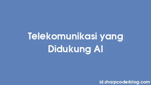 Telekomunikasi yang Didukung AI - Thumbnail