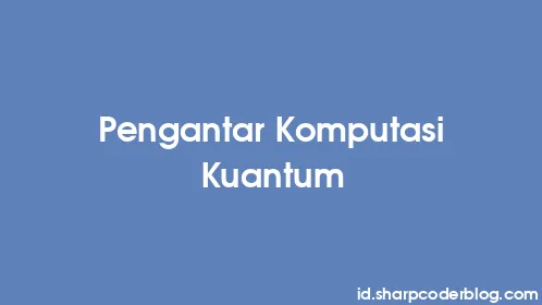 Pengantar Komputasi Kuantum - Thumbnail