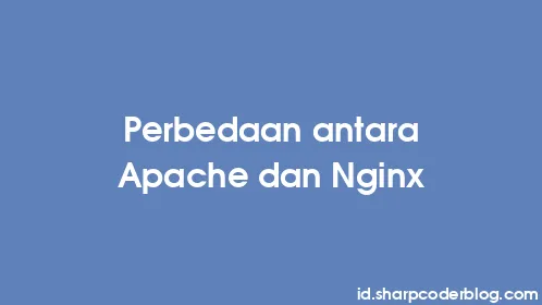 Perbedaan antara Apache dan Nginx - Thumbnail