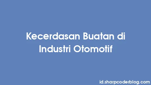 Kecerdasan Buatan di Industri Otomotif - Thumbnail