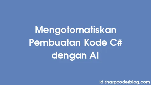 Mengotomatiskan Pembuatan Kode C# dengan AI - Thumbnail