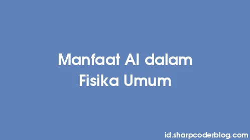 Manfaat AI dalam Fisika Umum - Thumbnail