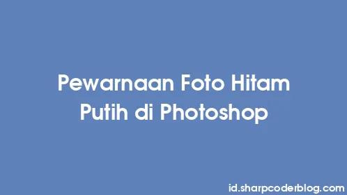 Pewarnaan Foto Hitam Putih di Photoshop - Thumbnail