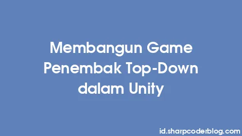 Membangun Game Penembak Top-Down dalam Unity - Thumbnail