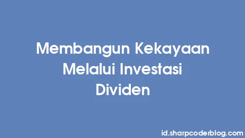 Membangun Kekayaan Melalui Investasi Dividen - Thumbnail