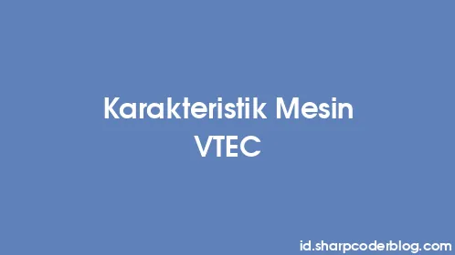 Karakteristik Mesin VTEC - Thumbnail