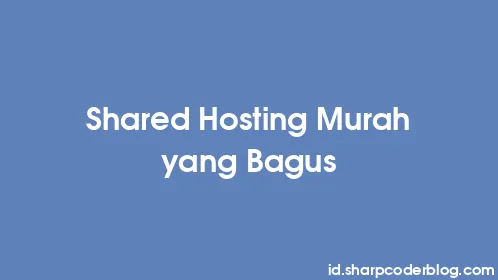 Shared Hosting Murah yang Bagus - Thumbnail