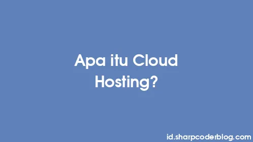Apa itu Cloud Hosting? - Thumbnail