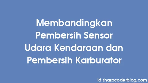 Membandingkan Pembersih Sensor Udara Kendaraan dan Pembersih Karburator - Thumbnail