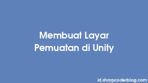 Membuat Layar Pemuatan di Unity - Thumbnail