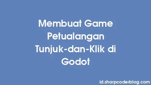Membuat Game Petualangan Tunjuk-dan-Klik di Godot - Thumbnail