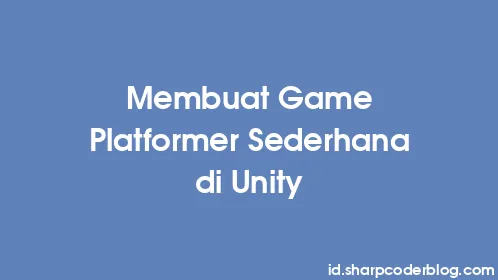 Membuat Game Platformer Sederhana di Unity - Thumbnail