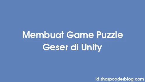 Membuat Game Puzzle Geser di Unity - Thumbnail