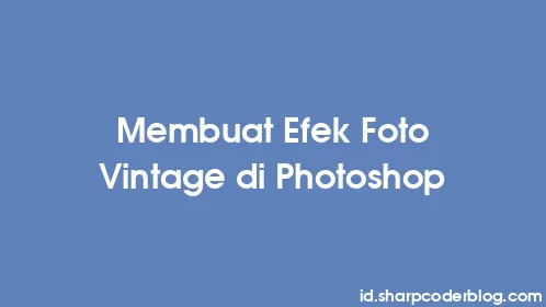 Membuat Efek Foto Vintage di Photoshop - Thumbnail