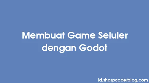 Membuat Game Seluler dengan Godot - Thumbnail