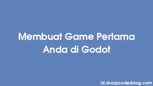 Membuat Game Pertama Anda di Godot - Thumbnail