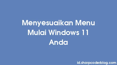 Menyesuaikan Menu Mulai Windows 11 Anda - Thumbnail