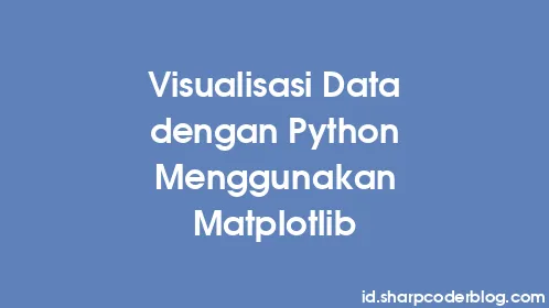 Visualisasi Data dengan Python Menggunakan Matplotlib - Thumbnail