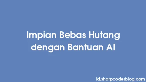 Impian Bebas Hutang dengan Bantuan AI - Thumbnail