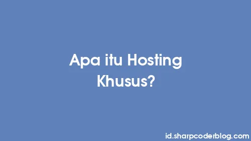 Apa itu Hosting Khusus? - Thumbnail