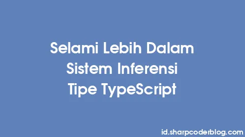 Selami Lebih Dalam Sistem Inferensi Tipe TypeScript - Thumbnail