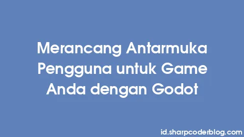 Merancang Antarmuka Pengguna untuk Game Anda dengan Godot - Thumbnail