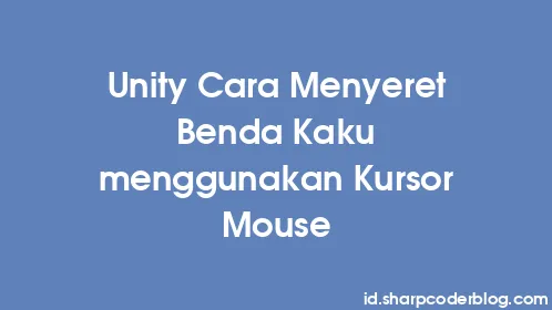 Unity Cara Menyeret Benda Kaku menggunakan Kursor Mouse - Thumbnail
