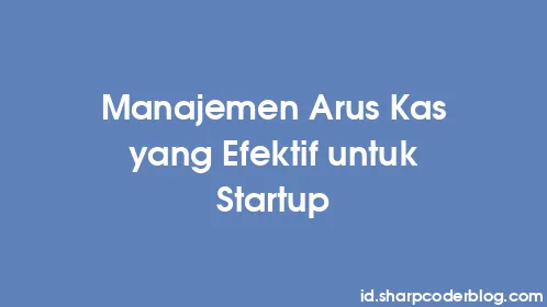 Manajemen Arus Kas yang Efektif untuk Startup - Thumbnail