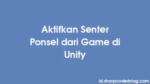 Aktifkan Senter Ponsel dari Game di Unity - Thumbnail