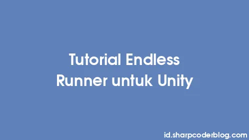 Tutorial Endless Runner untuk Unity - Thumbnail