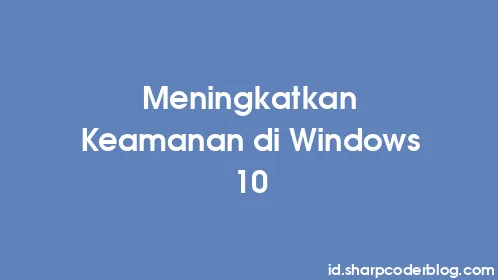 Meningkatkan Keamanan di Windows 10 - Thumbnail
