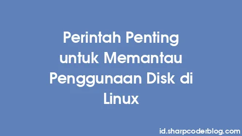 Perintah Penting untuk Memantau Penggunaan Disk di Linux - Thumbnail