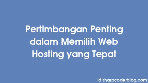Pertimbangan Penting dalam Memilih Web Hosting yang Tepat - Thumbnail