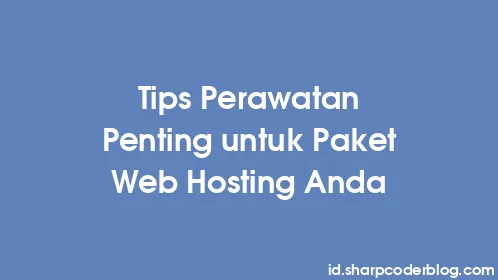 Tips Perawatan Penting untuk Paket Web Hosting Anda - Thumbnail
