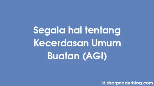 Segala hal tentang Kecerdasan Umum Buatan (AGI) - Thumbnail