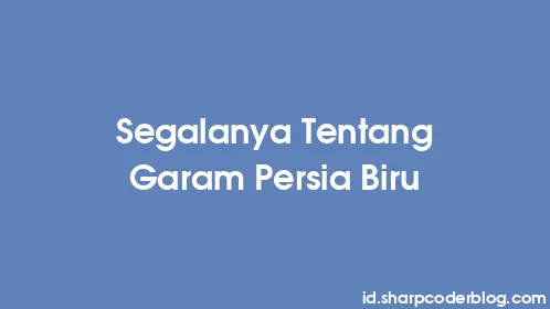 Segalanya Tentang Garam Persia Biru - Thumbnail